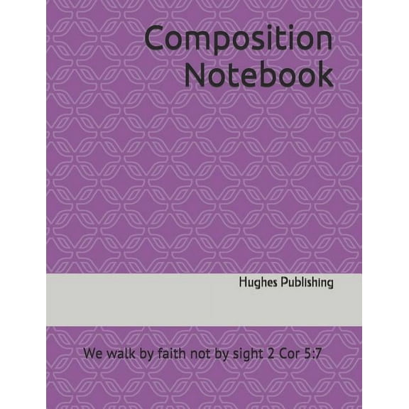 Composition Notebook: We walk by faith not by sight 2 Cor 5:7 (Paperback)