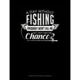thumbnail image 1 of Composition Notebook: Wide Ruled: A Day Without Fishing Probably Won't Kill Me But Why Take the Chance (Paperback), 1 of 1