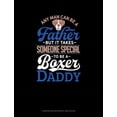 thumbnail image 1 of Composition Notebook: Wide Ruled: Any Man Can Be a Father But It Takes Someone Special to Be a Boxer Daddy: Composition Notebook: Wide Ruled (Other), 1 of 1