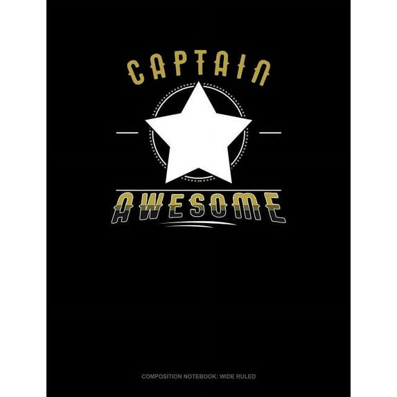 Composition Notebook: Wide Ruled: Captain Awesome: Composition Notebook: Wide Ruled (Paperback)