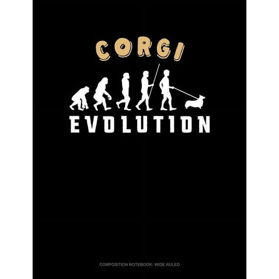 Composition Notebook: Wide Ruled: Corgi Evolution: Composition Notebook: Wide Ruled (Paperback)