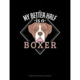 thumbnail image 1 of Composition Notebook: Wide Ruled: My Better Half Is a Boxer: Composition Notebook: Wide Ruled (Paperback), 1 of 1