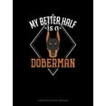 thumbnail image 1 of Composition Notebook: Wide Ruled: My Better Half Is a Doberman: Composition Notebook: Wide Ruled (Paperback), 1 of 1