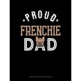 thumbnail image 1 of Composition Notebook: Wide Ruled: Proud Frenchie Dad: Composition Notebook: Wide Ruled (Paperback), 1 of 1