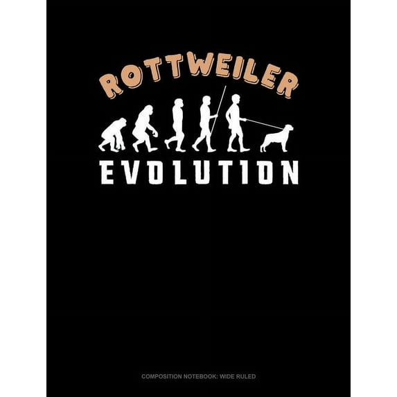 Composition Notebook: Wide Ruled: Rottweiler Evolution: Composition Notebook: Wide Ruled (Paperback)
