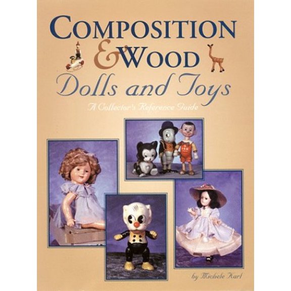 Pre-Owned Composition & Wood Dolls and Toys: A Collector's Reference Guide (Paperback) 0930625927 9780930625924