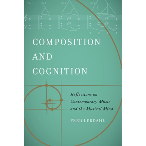 Pre-Owned Composition and Cognition: Reflections on Contemporary Music and the Musical Mind (Paperback) by Fred Lerdahl