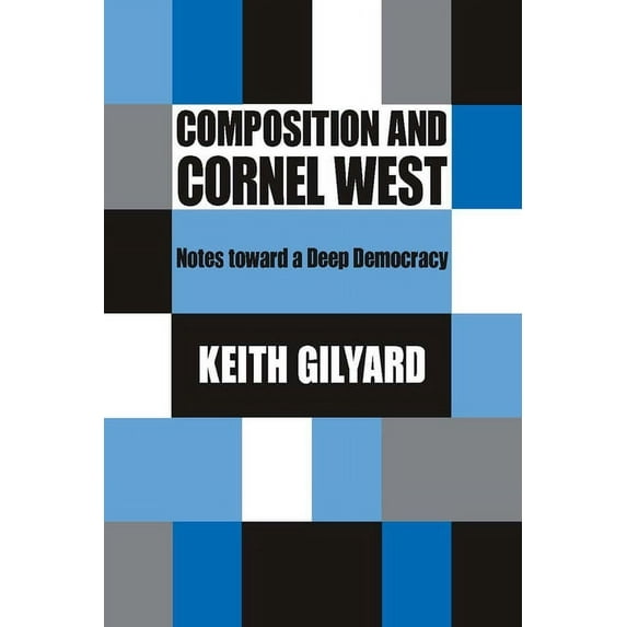 Composition and Cornel West : Notes toward a Deep Democracy (Paperback)