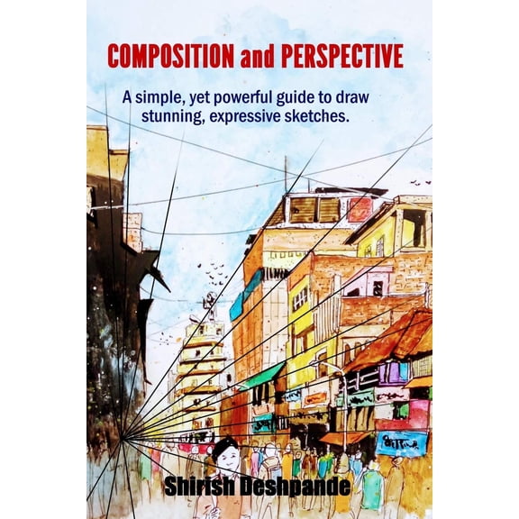 Pre-Owned Composition and Perspective: A simple, yet powerful guide to draw stunning, expressive sketches (Paperback) 1790213223 9781790213221