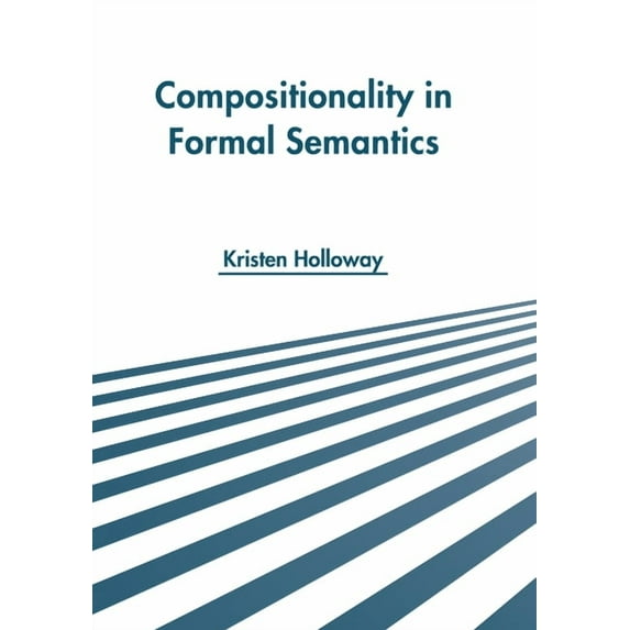 Compositionality in Formal Semantics, (Hardcover)