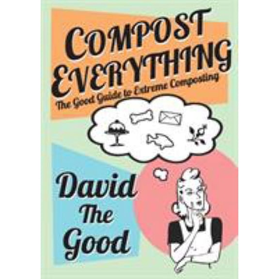 Pre-Owned Compost Everything: The Good Guide to Extreme Composting (Paperback) 9527065569 9789527065563