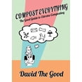 thumbnail image 1 of Pre-Owned Compost Everything: The Good Guide to Extreme Composting (Paperback) 1955289034 9781955289030, 1 of 1