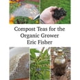 thumbnail image 1 of Pre-Owned Compost Teas for the Organic Grower (Paperback) 1856233278 9781856233279, 1 of 1