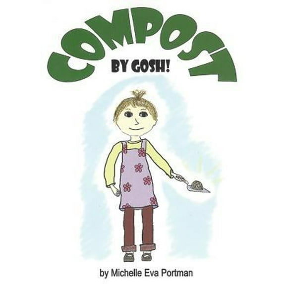 Pre-Owned Compost, by Gosh! : An Adventure with Vermicomposting (Hardcover) 9780942256161