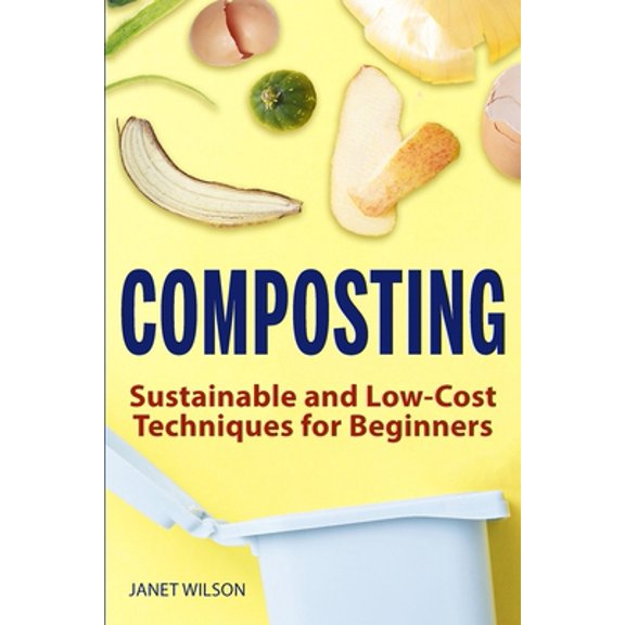Pre-Owned Composting: Sustainable and Low-Cost Techniques for Beginners (Paperback) 1951791460 9781951791469