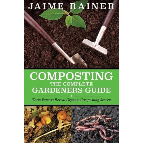 Composting: The Complete Gardeners Guide (Paperback)