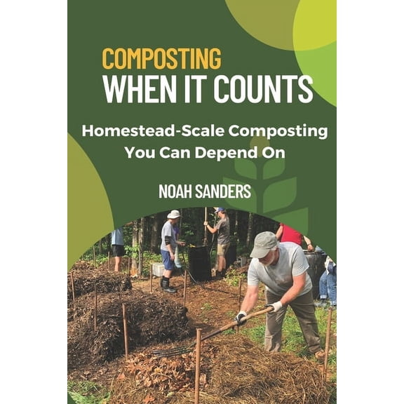 Composting When it Counts: Homestead-Scale Composting You Can Depend On, (Paperback)