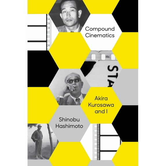 Compound Cinematics (Paperback): Akira Kurosawa and I, (Paperback)