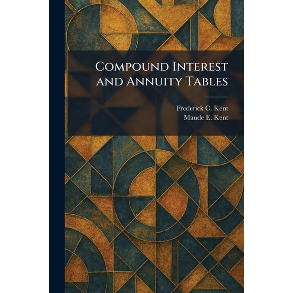 Compound Interest and Annuity Tables, (Paperback)