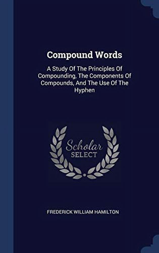 Compound Words A Study Of The Principles Of Compounding, The