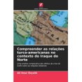 thumbnail image 1 of Compreender as relações turco-americanas no contexto do Iraque do Norte (Paperback), 1 of 1