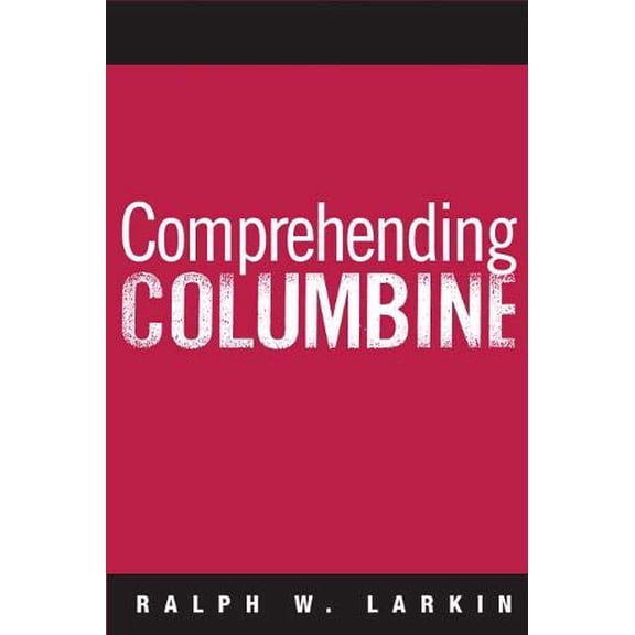 Pre-Owned Comprehending Columbine (Paperback) 1592134912 9781592134915