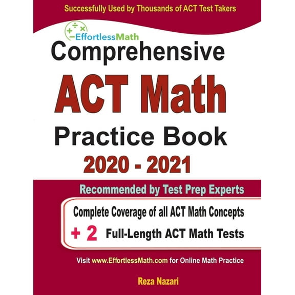 Comprehensive ACT Math Practice Book 2020 - 2021: Complete Coverage of all ACT Math Concepts + 2 Full-Length ACT Math Tests (Paperback)