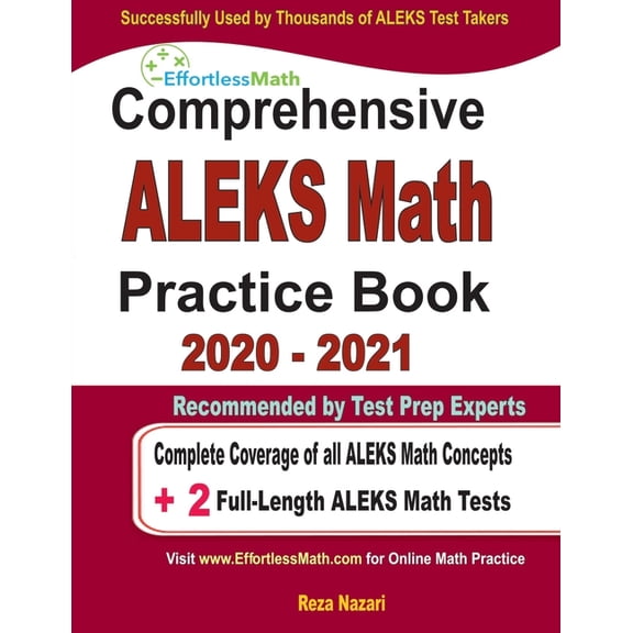 Comprehensive ALEKS Math Practice Book 2020 - 2021: Complete Coverage of all ALEKS Math Concepts + 2 Full-Length ALEKS Math Tests (Paperback)