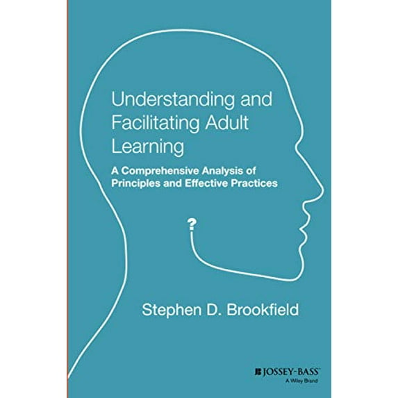 Pre-Owned Understanding and Facilitating Adult Learning: A Comprehensive Analysis of Principles and Effective Practices (Paperback) 1555423558 9781555423551