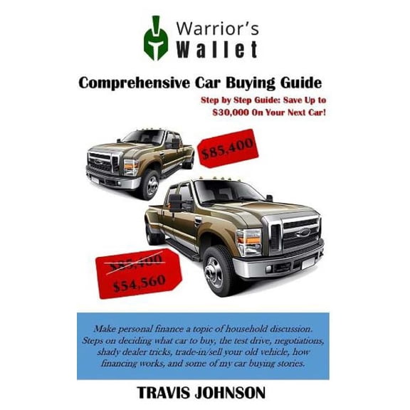 Comprehensive Car Buying Guide: Step By Step Guide: Save Up To $30,000 On Your Next Car! (Paperback)