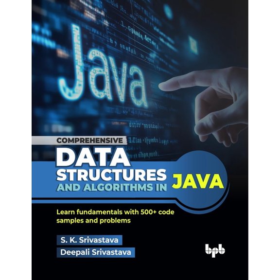 Comprehensive Data Structures and Algorithms in Java: Learn fundamentals with 500+ code samples and problems (English Ed, (Paperback)