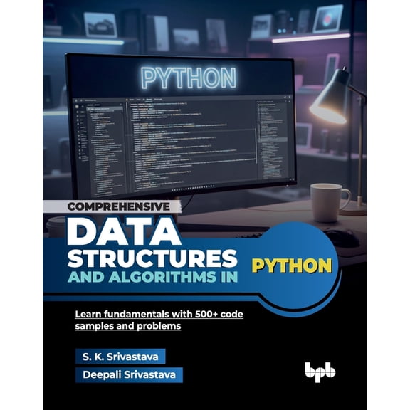 Comprehensive Data Structures and Algorithms in Python: Learn fundamentals with 500+ code samples and problems (English , (Paperback)