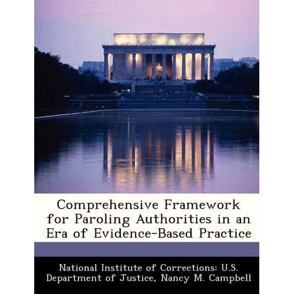 Comprehensive Framework for Paroling Authorities in an Era of Evidence-Based Practice