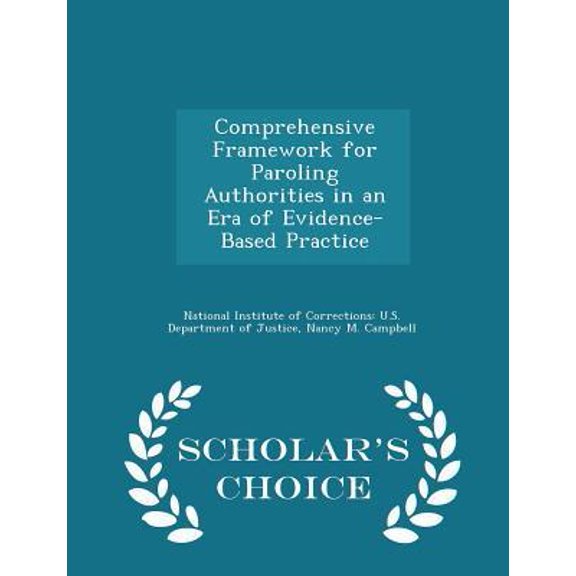 Comprehensive Framework for Paroling Authorities in an Era of Evidence-Based Practice - Scholar's Choice Edition Paperback