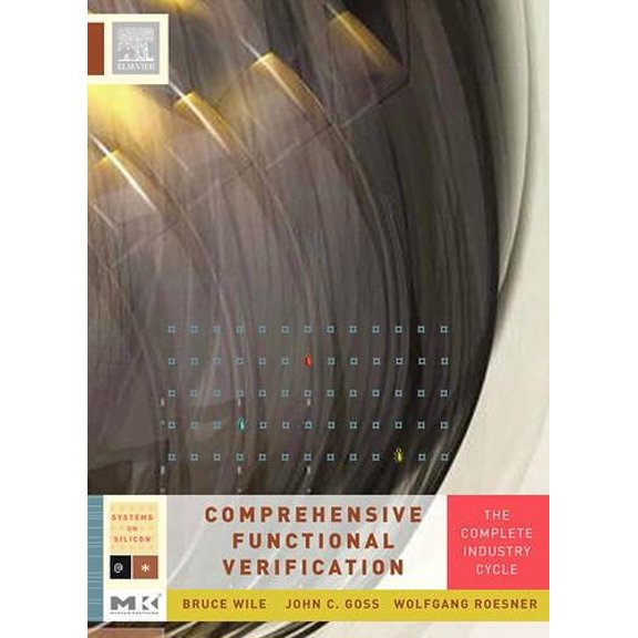 Pre-Owned Comprehensive Functional Verification: The Complete Industry Cycle (Systems on Silicon) [Hardcover] Wile, Bruce; Goss, John and Roesner, Wolfgang