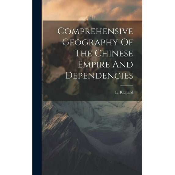 Comprehensive Geography Of The Chinese Empire And Dependencies (Hardcover)