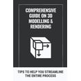 thumbnail image 1 of Comprehensive Guide On 3D Modelling & Rendering: Tips To Help You Streamline The Entire Process: 3D Modelling Guide (Paperback), 1 of 1