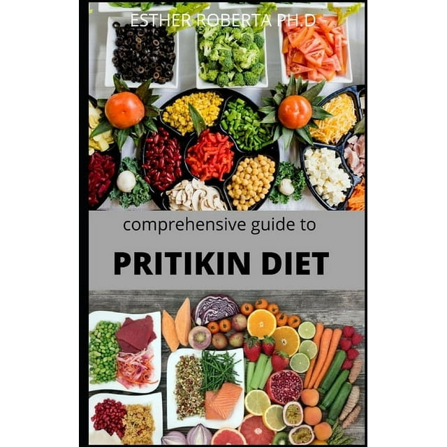 Comprehensive Guide to Pritikin Diet: Complete Guide and All Necessary Things You Need to Know about Pritikin Diet, Food to Eat and Avoid and Healthy Meal Plan (Paperback)