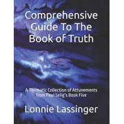 Trilogy 2 of the Attunements Books 1 - 3 Comprehensive Guide To The Book of Truth A Thematic Collection of Attunements from Paul Seligs Book Five, Book 5, Paperback
