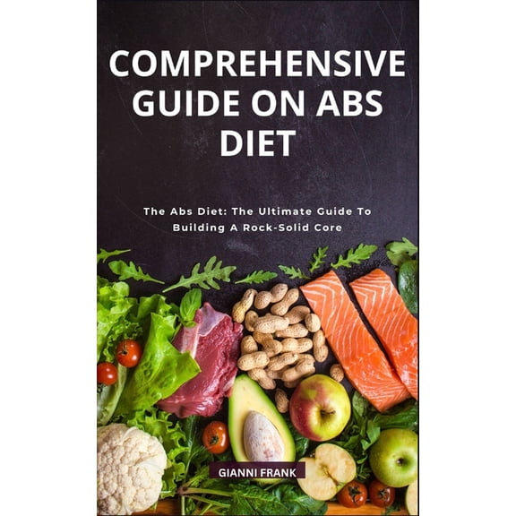 Comprehensive Guide on ABS Diet: The Abs Diet: The Ultimate Guide To Building A Rock-Solid Core (Paperback)