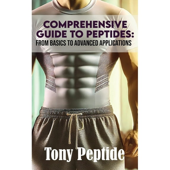 Comprehensive Guide to Peptides: From Basics to Advanced Applications, (Paperback)