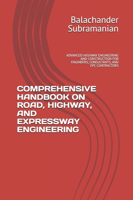 Comprehensive Handbook on Road, Highway, and Expressway Engineering: Advanced Highway Engineering and Construction for E, (Paperback)