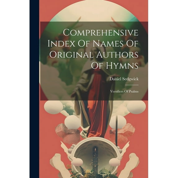 Comprehensive Index Of Names Of Original Authors Of Hymns: Versifiers Of Psalms (Paperback)