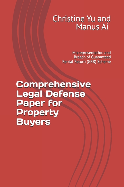 Comprehensive Legal Defense Paper for Property Buyers: Misrepresentation and Breach of Guaranteed Rental Return (GRR) Sc, (Paperback)