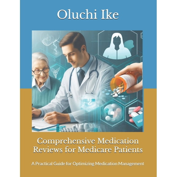 Comprehensive Medication Reviews for Medicare Patients: A Practical Guide for Optimizing Medication Management, (Paperback)