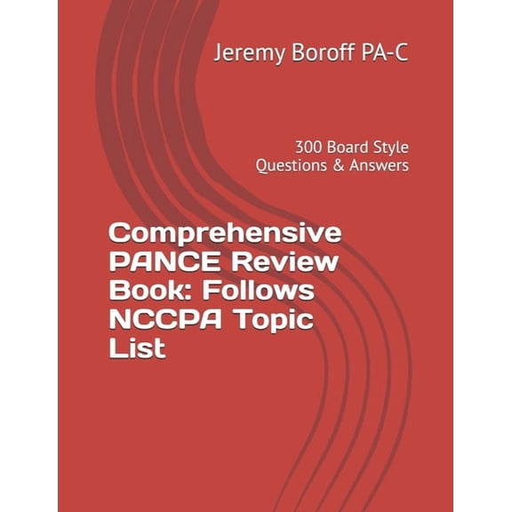 Comprehensive PANCE Review Book: Follows NCCPA Topic List: 300 Board Style Questions & Answers, (Paperback)