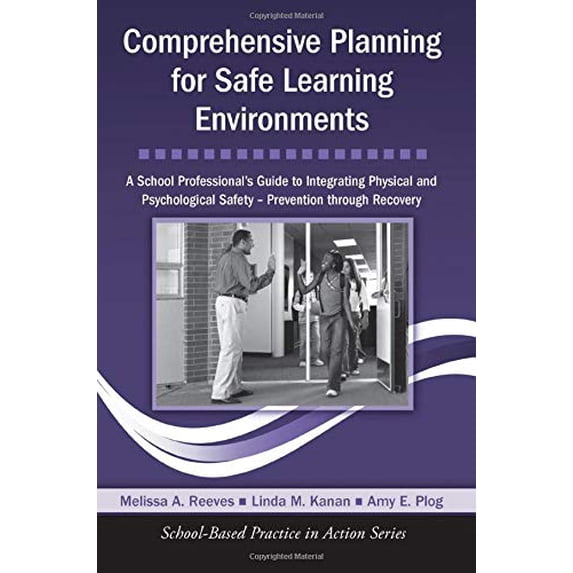 Pre-Owned Comprehensive Planning for Safe Learning Environments: A School Professional's Guide to Integrating Physical and Psychological Safety - Prevention thr (Paperback) 0415998352 9780415998352