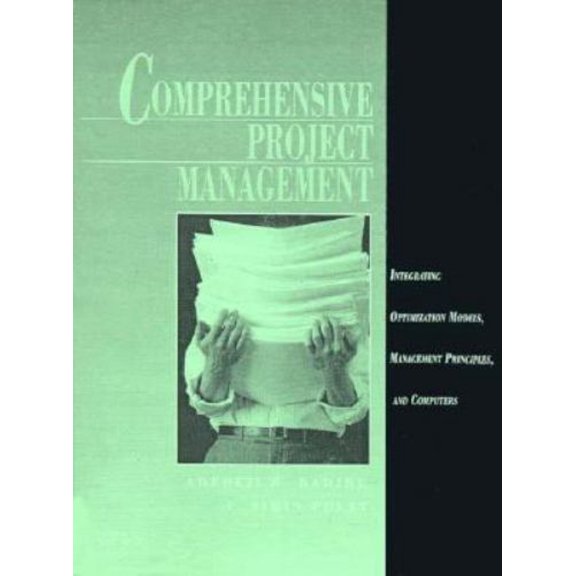 Pre-Owned Comprehensive Project Management: Integrating Optimization Models, Management Principles, and Computers (Paperback) 0130309257 9780130309259