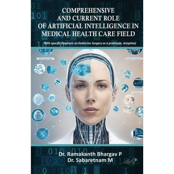 Comprehensive and Current Role of Artificial Intelligence in Medical Health Care Field, (Paperback)