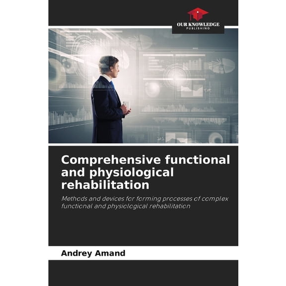 Comprehensive functional and physiological rehabilitation, (Paperback)